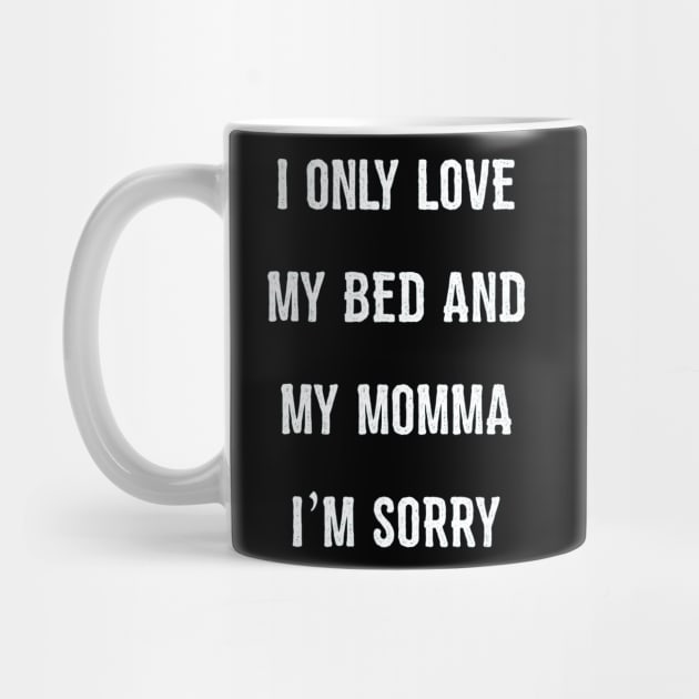 I Only Love My Bed And My Momma  32 by finchandrewf